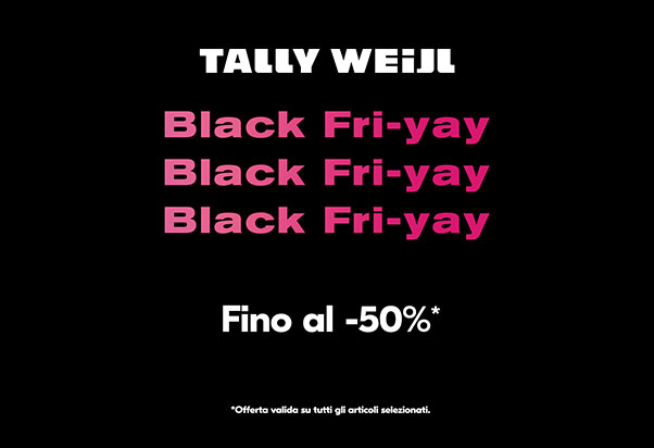 Black Fri-Yay TALLY WEiJL
