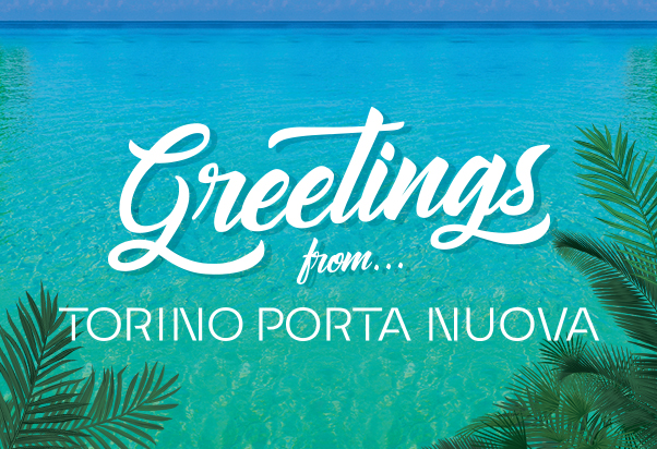 Greetings from… Torino Porta Nuova!